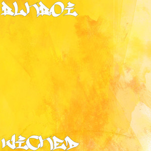 Dengarkan Wicked (Explicit) lagu dari blkboi dengan lirik