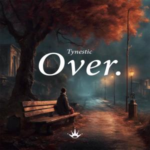 Listen to Over. song with lyrics from Tynestic