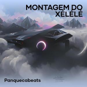 收聽Panquecabeats的MONTAGEM DO XÉLÉLÉ (Explicit)歌詞歌曲
