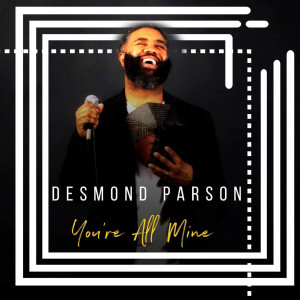 收听Desmond Parson的You're All Mine歌词歌曲