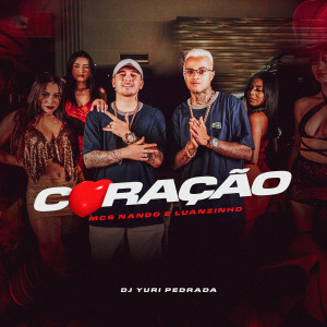 收聽Mcs Nando and Luanzinho的Coração (Explicit)歌詞歌曲