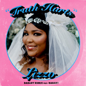 ดาวน์โหลดและฟังเพลง Truth Hurts (DaBaby Remix) [feat. DaBaby] (Explicit) (DaBaby Remix|Explicit) พร้อมเนื้อเพลงจาก Lizzo