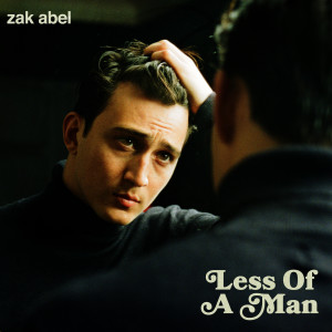 อัลบัม Less Of A Man ศิลปิน Zak Abel