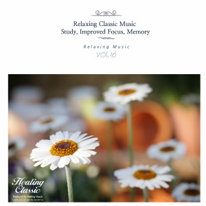 Album Best Classical Music - The Most Relaxing Classical Music, Vol. 16 (Study,Improved Focus,Momory,Relaxation,Relaxing Muisc,Insomnia,Meditation,Concentration) from Healing Classic