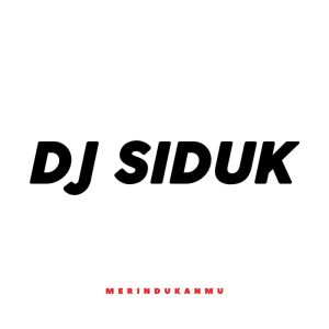 Dengarkan Merindukanmu lagu dari DJ SIDUK dengan lirik