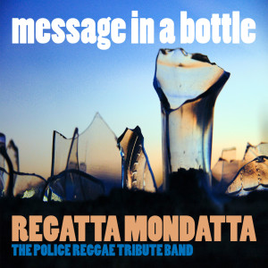 Regatta Mondatta的專輯Message In A Bottle (Police Tribute)