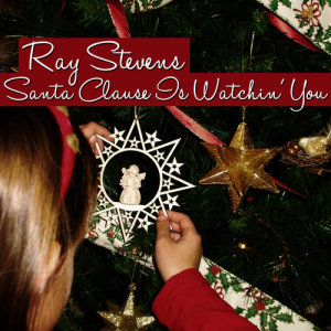 ดาวน์โหลดและฟังเพลง Santa Clause Is Watchin' You พร้อมเนื้อเพลงจาก Ray Stevens