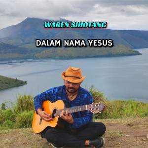 Dengarkan Dalam nama Yesus lagu dari Waren Sihotang dengan lirik
