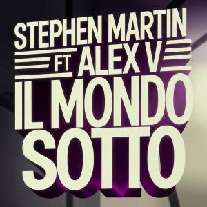 ดาวน์โหลดและฟังเพลง Il Mondo Sotto (feat. Alex V) พร้อมเนื้อเพลงจาก Stephen Martin
