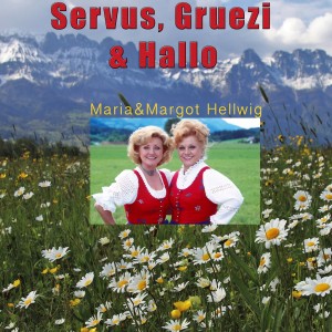 อัลบัม Servus, Gruezi und Hallo ศิลปิน Maria & Margot Hellwig