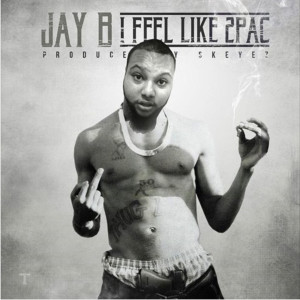 Dengarkan lagu I Feel Like 2pac (Explicit) nyanyian Jay B dengan lirik