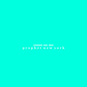 ดาวน์โหลดและฟังเพลง Count on Me พร้อมเนื้อเพลงจาก Prophet New York