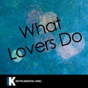 收聽Instrumental King的What Lovers Do (In the Style of Maroon 5 feat. Sza) [Karaoke Version] (In the Style of Maroon 5 feat. Sza|Karaoke Version)歌詞歌曲