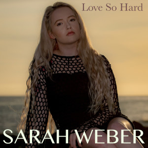 Dengarkan lagu Love so Hard (Explicit) nyanyian Sarah Weber dengan lirik