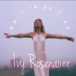 收听Ivy Rosenauer的Born to Be Free歌词歌曲