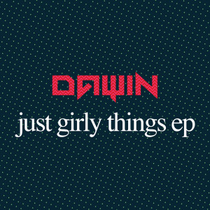 收聽Dawin的Just Girly Things歌詞歌曲