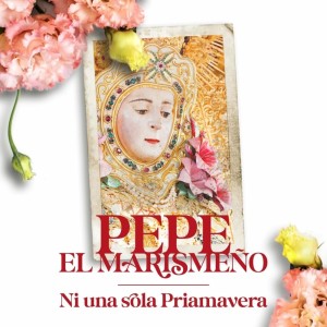 Album Ni Una Sola Primavera from Pepe El Marismeño