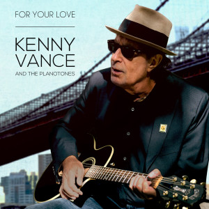 Kenny Vance & The Planotones的專輯For Your Love