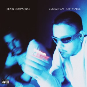 收聽Gueibz的Reais Comparsas (Explicit)歌詞歌曲