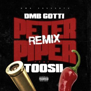 ดาวน์โหลดและฟังเพลง Peter Piper (Remix) [feat. Toosii] (Explicit) (Remix|Explicit) พร้อมเนื้อเพลงจาก DMB Gotti