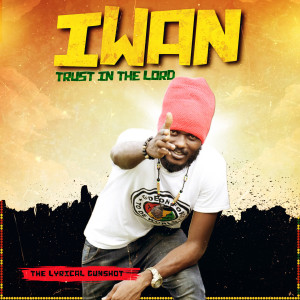 อัลบัม Trust in the Lord (The Lyrical Gunshot) ศิลปิน Iwan