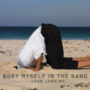 อัลบัม Bury Myself in the Sand ศิลปิน John Jenkins