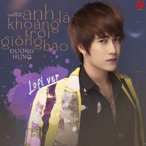 ดาวน์โหลดและฟังเพลง Anh Là Khoảng Trời Giông Bão (Lofi Ver. 1) พร้อมเนื้อเพลงจาก Đường Hưng