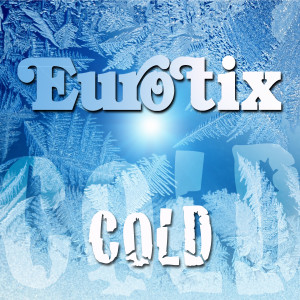 ดาวน์โหลดและฟังเพลง Cold พร้อมเนื้อเพลงจาก Eurotix