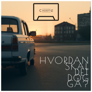 收聽Casette的Hvordan skal det dog gå?歌詞歌曲