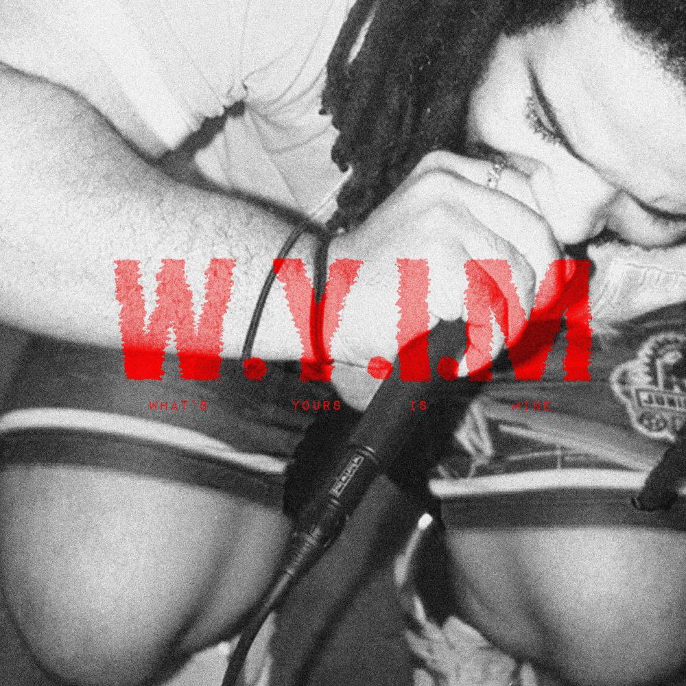 W.Y.I.M (What's yours is mine) (Explicit)