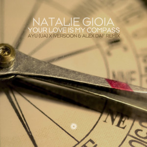 Natalie Gioia的專輯Your Love Is My Compass (AYU (UA) x Iversoon & Alex Daf Remix)