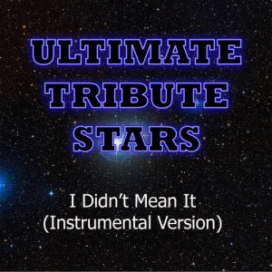 ดาวน์โหลดและฟังเพลง The Belle Brigade - I Didn't Mean It (Instrumental Version) พร้อมเนื้อเพลงจาก Ultimate Tribute Stars