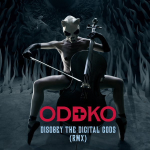 Album Disobey the Digital Gods (Rmx) from ODDKO