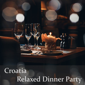 อัลบัม Croatia: Relaxed Dinner Party (Explicit) ศิลปิน Various Artists