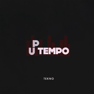 收聽Tekno的Up Tempo歌詞歌曲