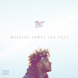 Dengarkan Morning (Explicit) lagu dari Tdot Illdude dengan lirik