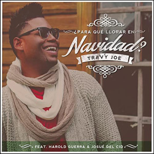 收听Travy Joe的¿Para Qué Llorar en Navidad?歌词歌曲