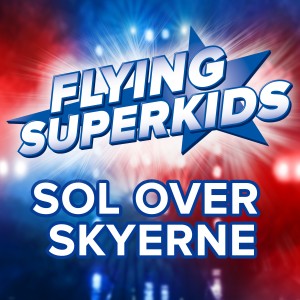Flying Superkids的專輯Sol Over Skyerne