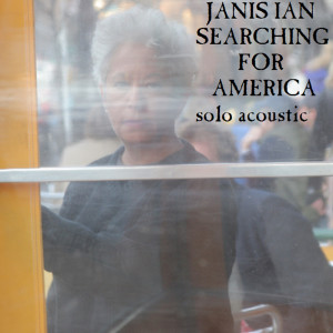 ดาวน์โหลดและฟังเพลง Searching for America (Solo Acoustic) พร้อมเนื้อเพลงจาก Janis Ian