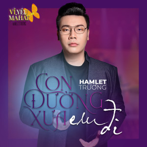 收聽Hamlet Trương的Con Đường Xưa Em Đi (Vì Yêu Mà Hát)歌詞歌曲