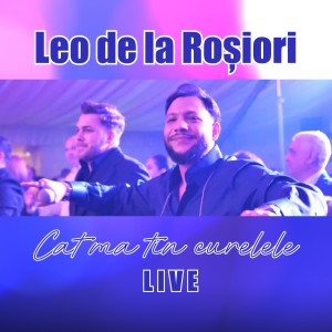 Album Cat ma tin curelele (Live) from Leo de la Rosiori