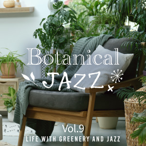 Botanical Jazz: Life with Greenery and Jazz, Vol. 9