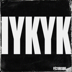 อัลบัม IYKYK (Explicit) ศิลปิน Picturesque