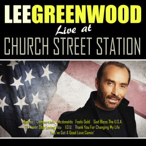 Album Lee Greenwood Live From Church Street Station from Lee Greenwood