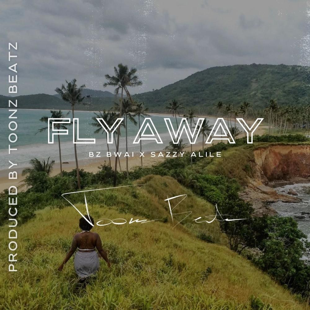 Fly Away (feat. Bz Bwai & Sazzie Alile)