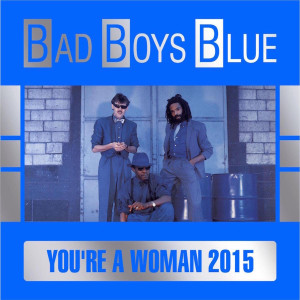 อัลบัม You're a Woman (2015) ศิลปิน Bad Boys Blue