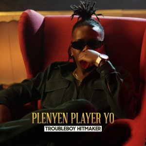 TROUBLEBOY HITMAKER的專輯Plenyen Player Yo