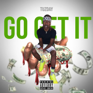 收听Tuzday的Go Get It (Explicit)歌词歌曲