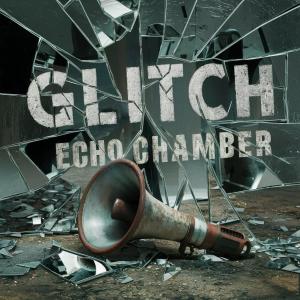Glitch的專輯Echo Chamber