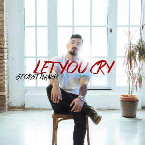 Listen to Let You Cry song with lyrics from Georgi Manga